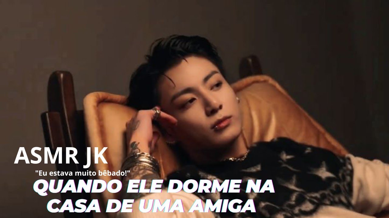 Ele dorme na casa de uma amiga•a s m r•Jungkook.