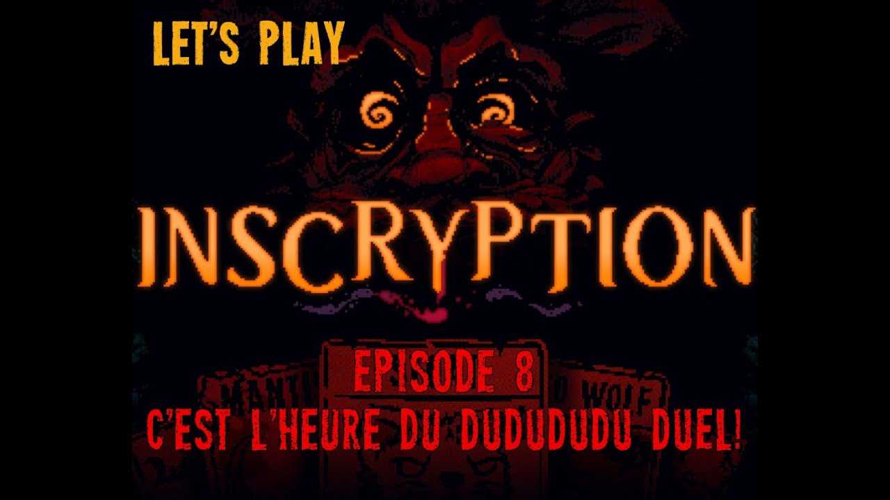 INSCRYPTION - Episode 8 : c'est l'heure du DUDUDUDU DUEL!