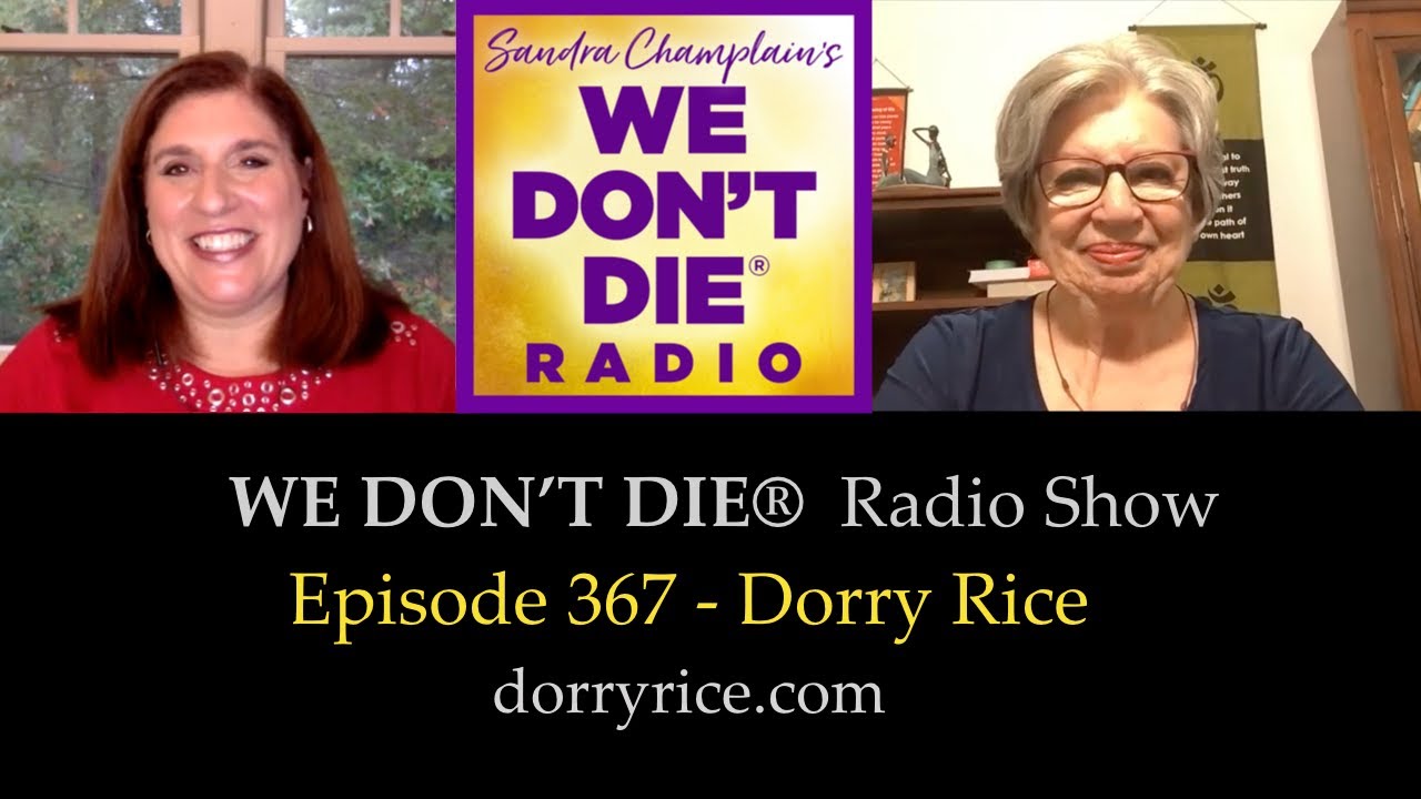 We Don't Die Radio 367 with Guest Dorry Rice - A Wise & Wonderful Medium