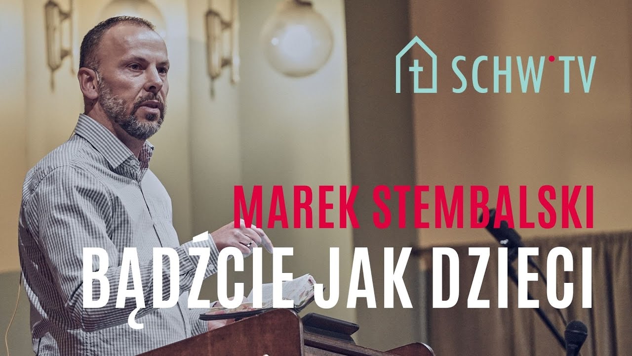 BĄDŹCIE JAK DZIECI // Marek Stembalski