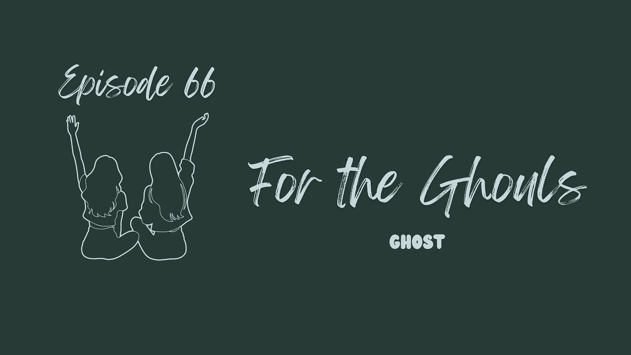 66: For the Ghouls (Ghost)