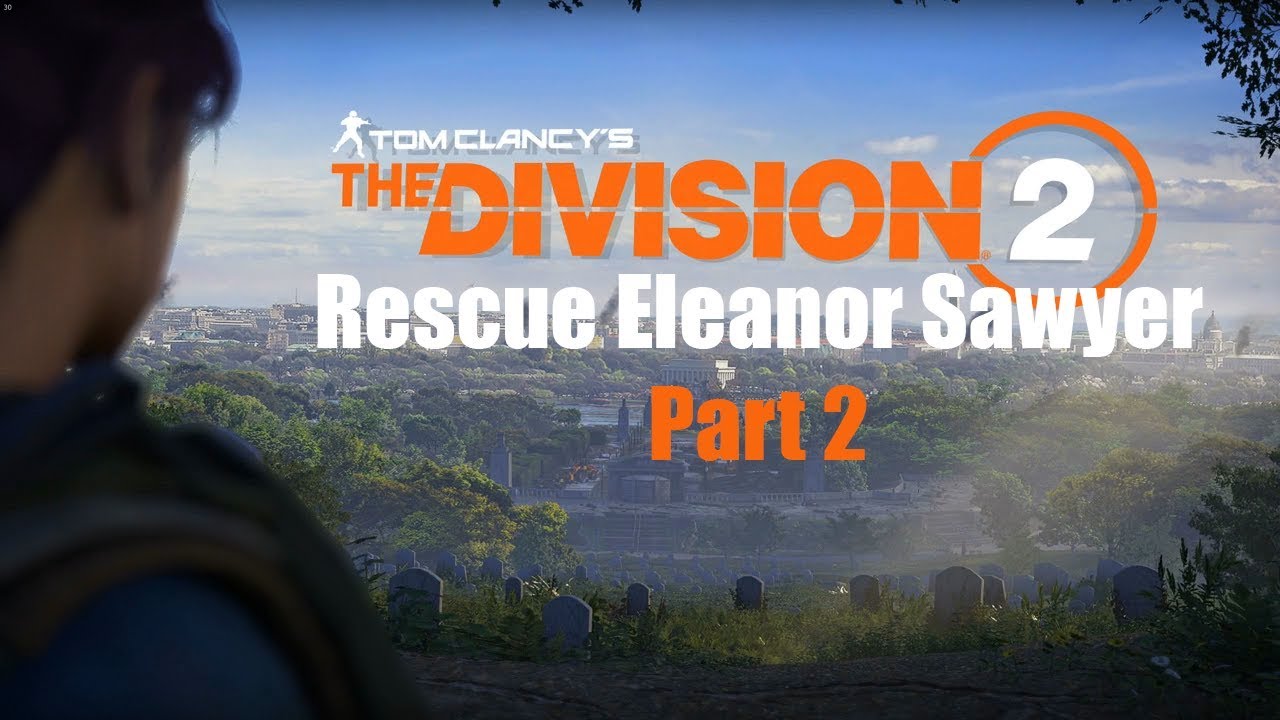 Tom Clancy's The Division 2 Part 2 Rescue Eleanor Sawyer
