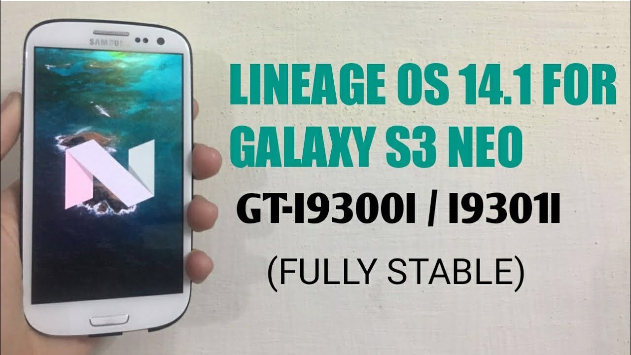 LINEAGE OS 14.1 FOR GALAXY S3 NEO GT-I9300I / I9301I