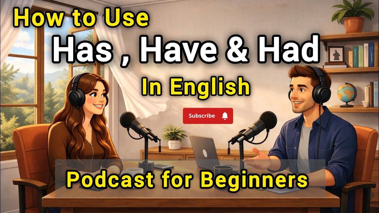 How to use Has, Have & Had in English | Real English Conversation | English Edge Podcast 