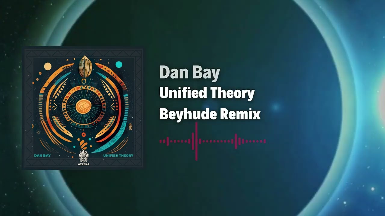 Dan Bay - Unified Theory (Beyhude Remix)