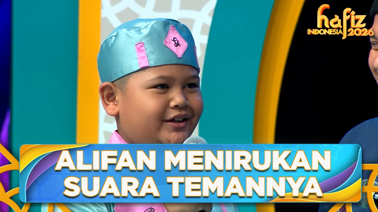 LUCU! Alfian Bisa Menirukan Suara Teman-Temannya | HAFIZ INDONESIA 2026 | Eps 16 Part 2