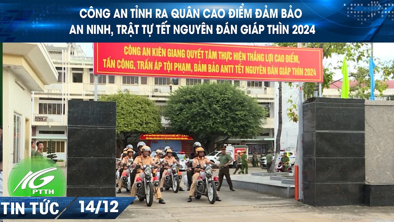 Công an tỉnh ra quân cao điểm đảm bảo an ninh, trật tự Tết Nguyên đán Giáp Thìn 2024 I THKG