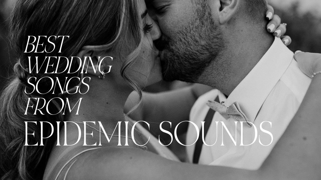 Best Epidemic Sound Songs For Wedding Videos | Cinematic Songs For Weddings