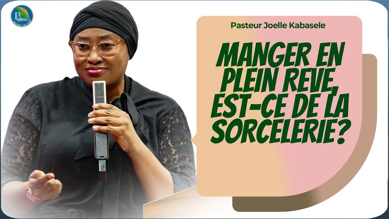 Pasteur joelle kabasele   Manger dans un Reve, est-ce toujours de la sorcelerie?