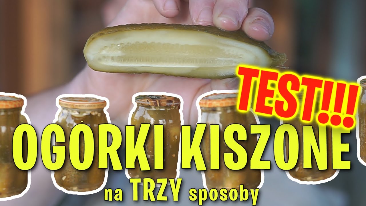 OGÓRKI KISZONE na TRZY sposoby, czyli TEST przepisów na kiszeniaki