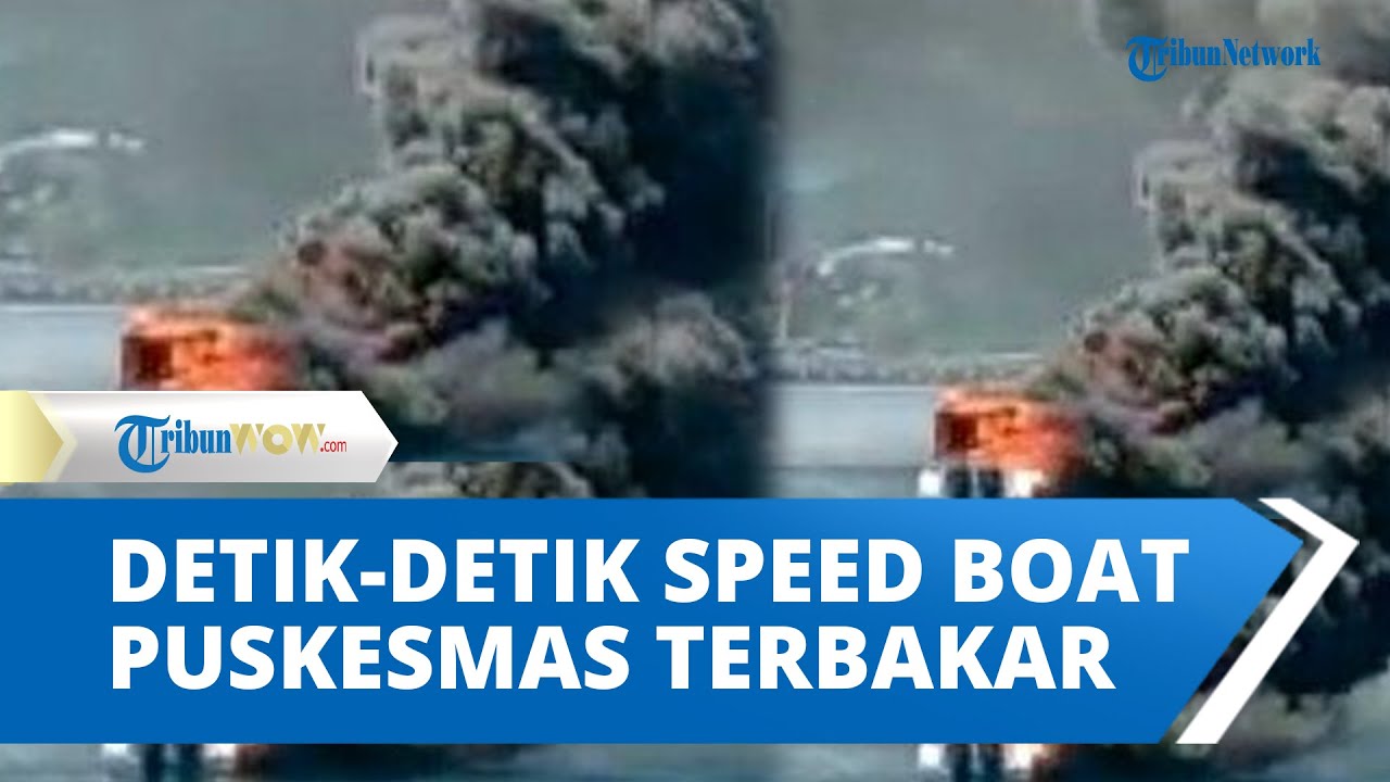 Video Detik-detik Speedboat Puskemas Keliling Pemkab Anambas Meledak, Seorang ABK Jadi Korban