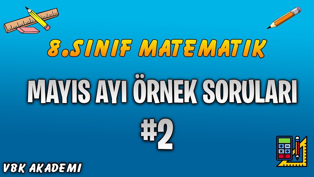 MEB 2019-2020 Öğretim Yılı Mayıs Ayı Örnek Matematik Soruları-2 ve Açıklamalı Çözümleri