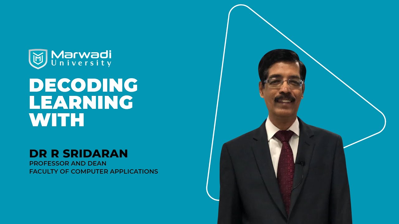 Decoding Learning with Dr R Sridaran Professor and Dean, Faculty of Computer Applications