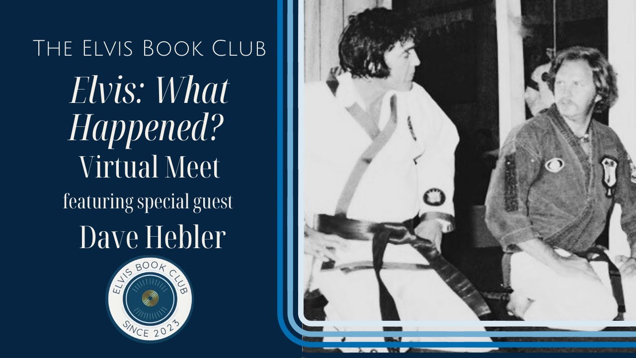 The Elvis Book Club Virtual Meet featuring Dave Hebler - Elvis: What Happened?