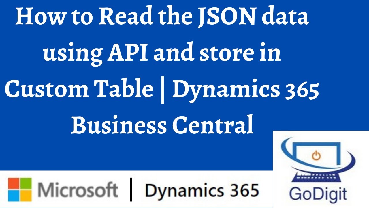 How to Read the JSON data using API and store in Custom Table | Dynamics 365 Business Central