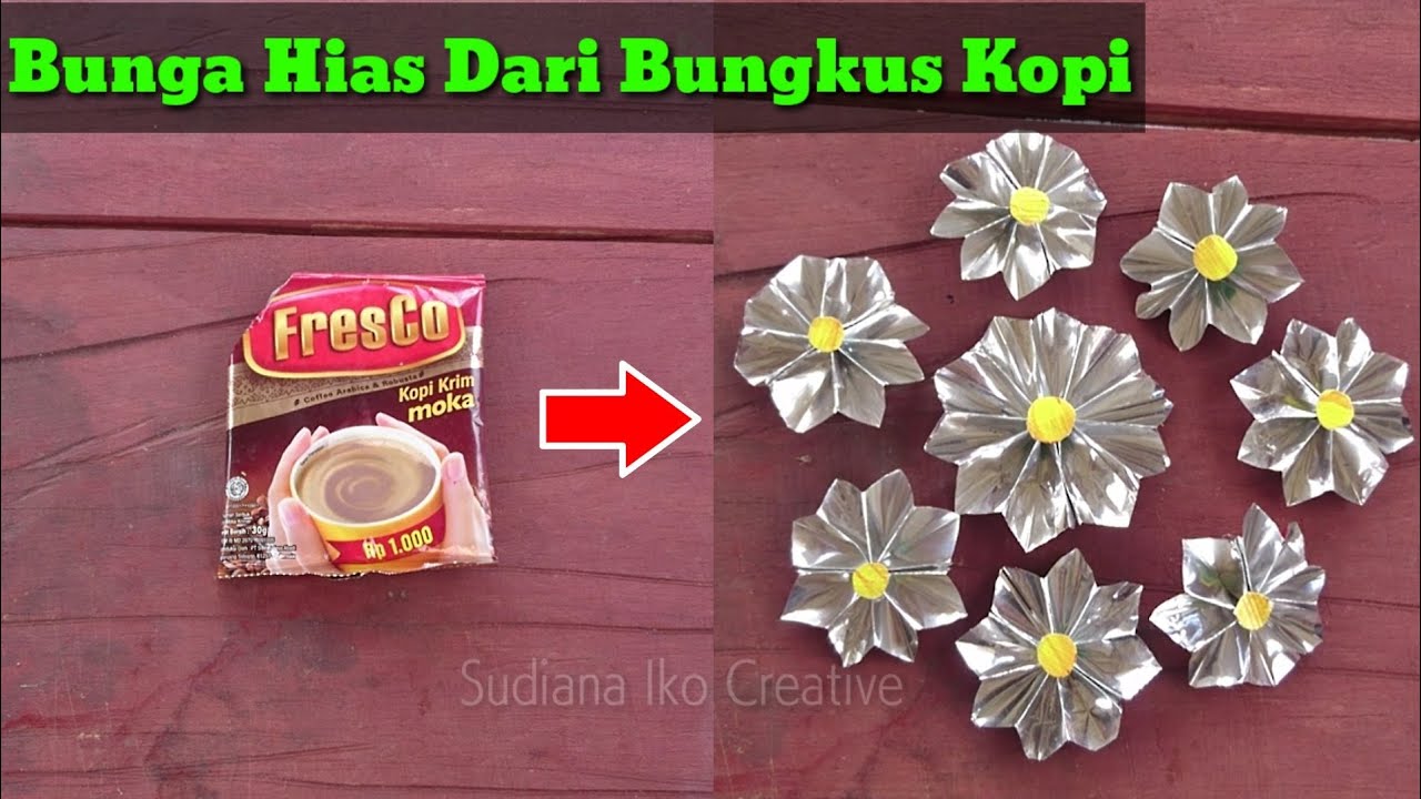 KEREN!!! Membuat Bunga Hias Dari Bungkus Kopi | Memanfaatkan Limbah