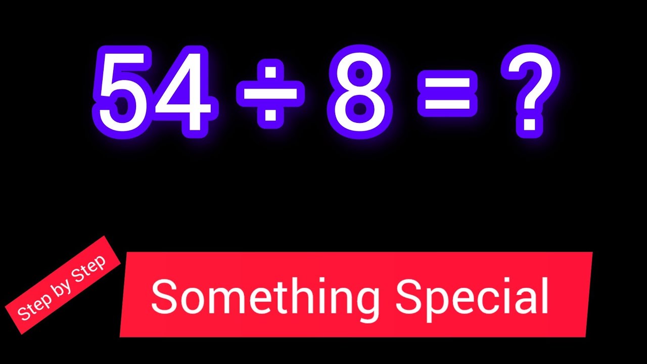 54 Divided by 8 ||54 ÷ 8||How do you divide 54 by 8 step by step?||Long Division||54/8