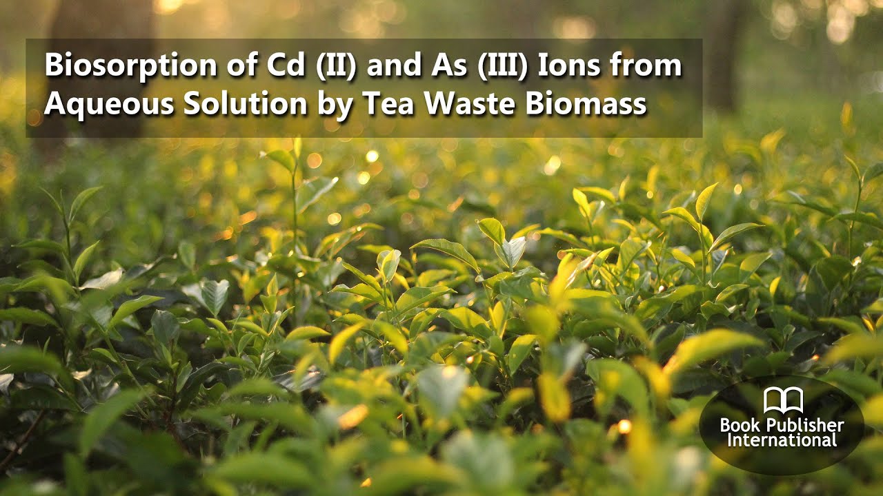 Biosorption of Cd (II) and As (III) Ions from Aqueous Solution by Tea Waste Biomass