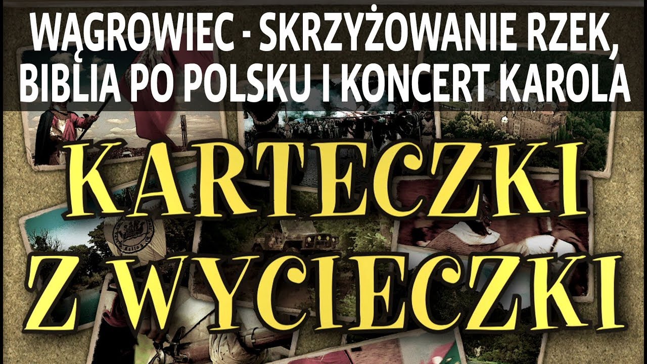 WĄGROWIEC - SKRZYŻOWANIE RZEK, BIBLIA PO POLSKU I KONCERT KAROLA
