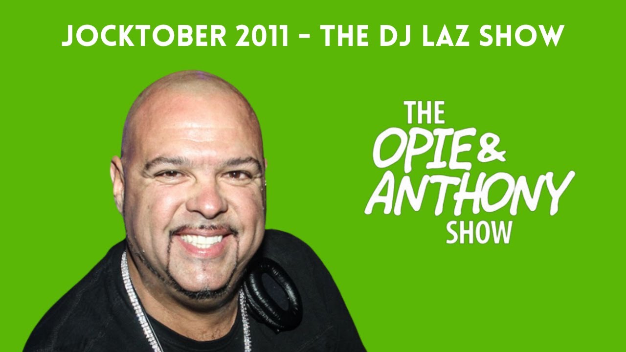 Opie & Anthony - Jocktober: The DJ Laz Show with Afrika (10/04/2011)