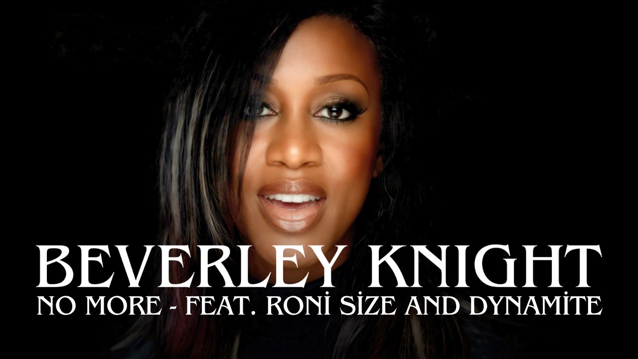 Beverley Knight: No More (with Roni Size and Dynamite) (Official Music Video)