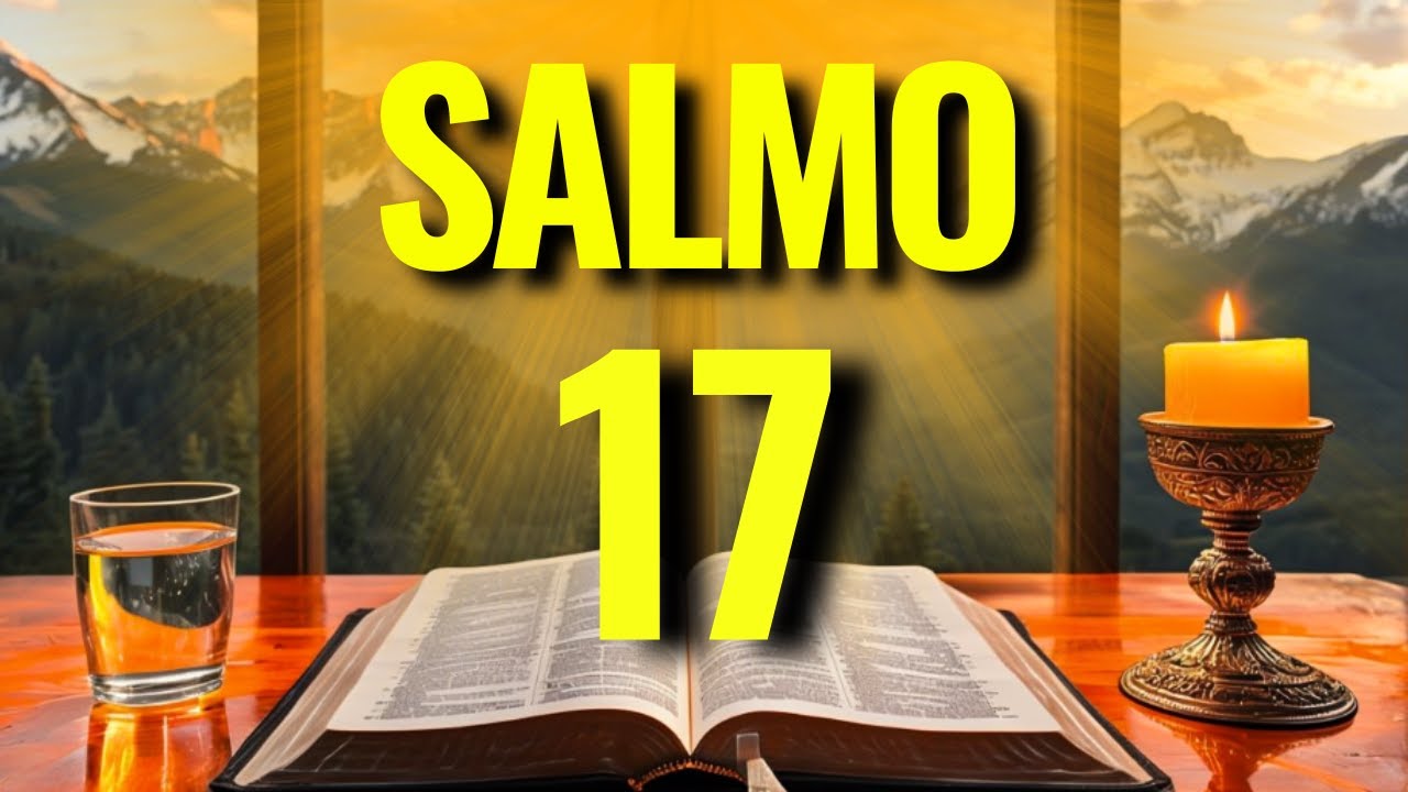 POTENTE SALMO 17 PER PROTEZIONE IMMEDIATA, PROSPERIT&Agrave; E GIUSTIZIA DIVINA | PREGHIERA POTENTE