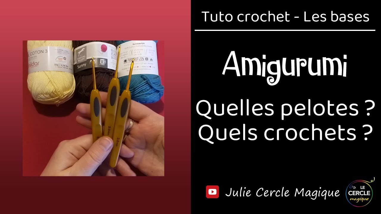 🌕 ASTUCE AMIGURUMI - Choisir ses pelotes et son crochet