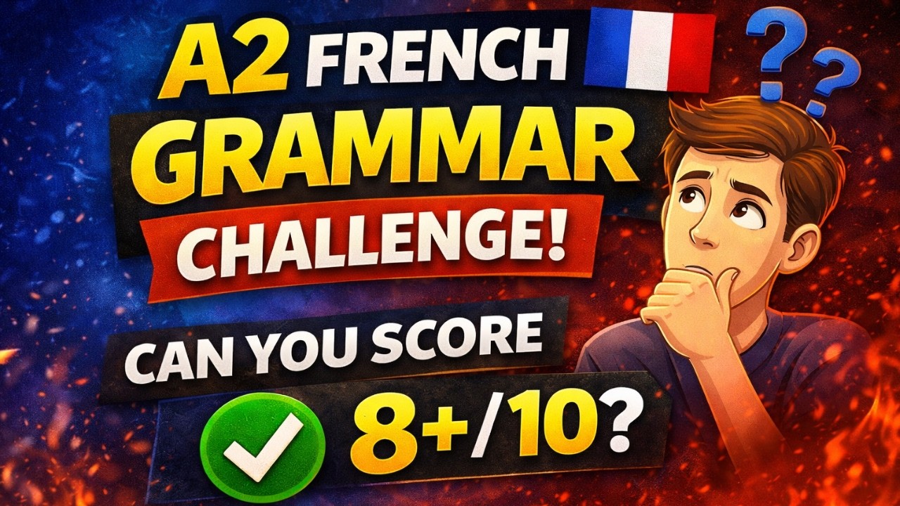 A2 French Grammar Challenge | Can You Score 8+/10?