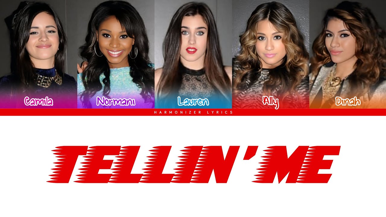 Fifth Harmony - Tellin' Me (Color Coded Lyrics) | Harmonizer Lyrics 