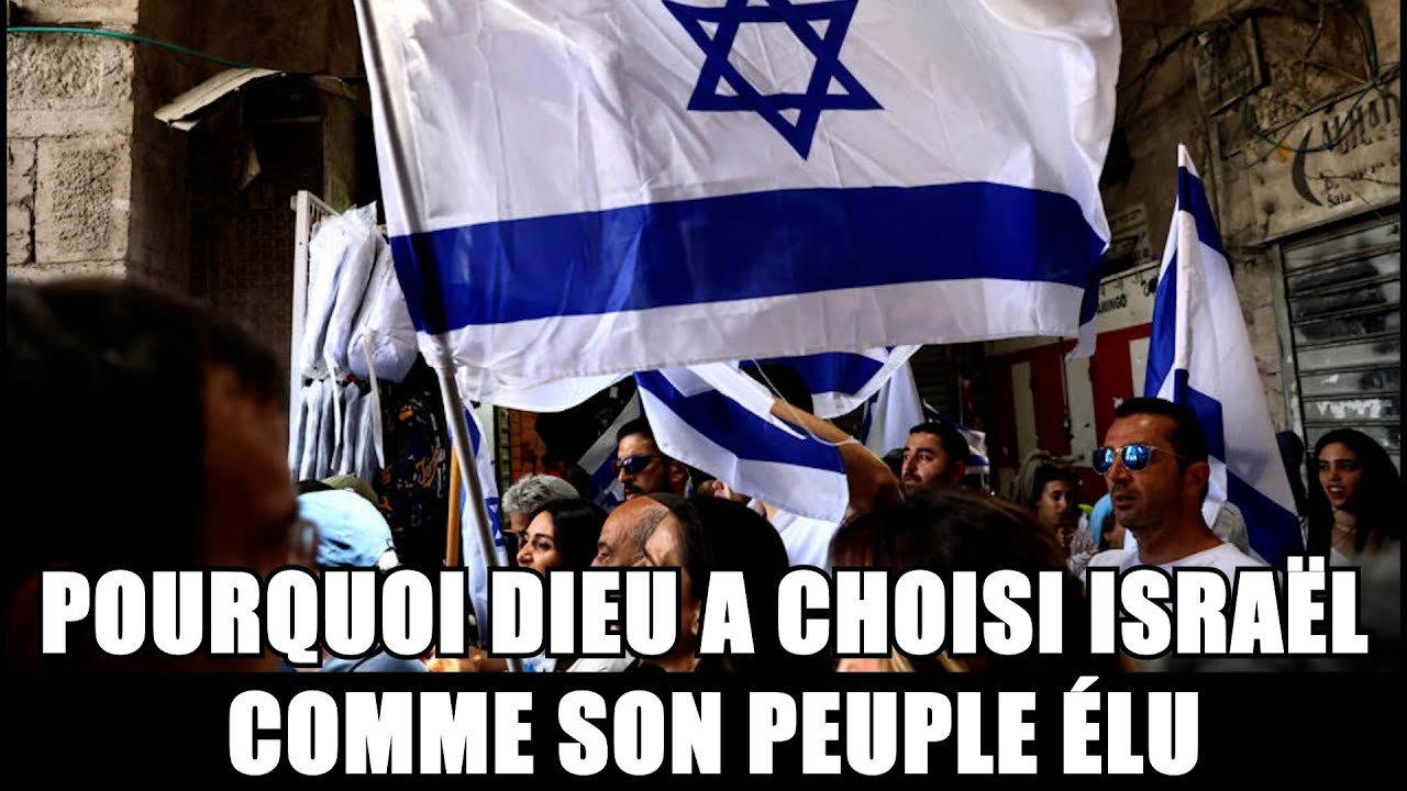 Pourquoi Dieu a choisi Israël comme son peuple élu?