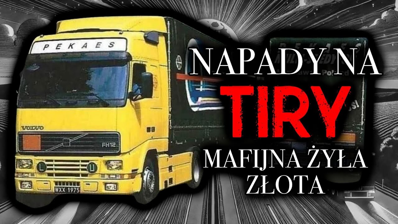 NAPADY NA TIRY &bull; MAFIJNA ŻYŁA ZŁOTA &bull; ZAGINIONE ŁADUNKI &bull; PRUSZKOWSKIE  PATENTY &bull; GANG TIROWC&Oacute;W