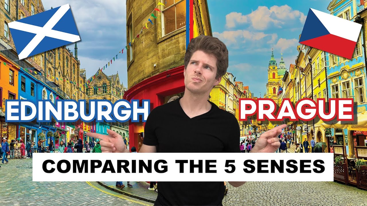 Edinburgh 🏴󠁧󠁢󠁳󠁣󠁴󠁿 vs Prague 🇨🇿 | Comparing the Senses