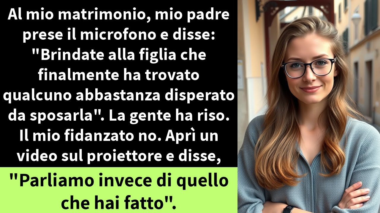 Al mio matrimonio, mio padre prese il microfono e disse: 