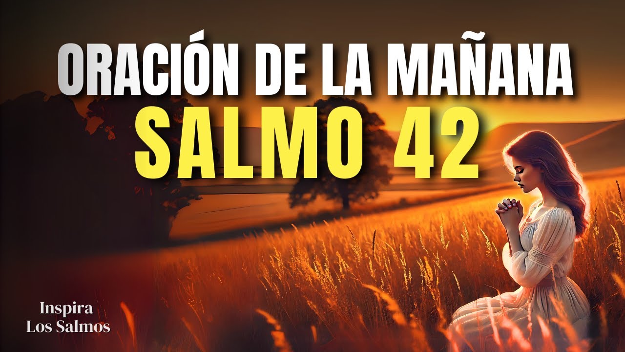 🙏🏼 ORACIÓN DE LA MAÑANA CON EL SALMO 42 | Dios Te Da Paz en Medio del Caos