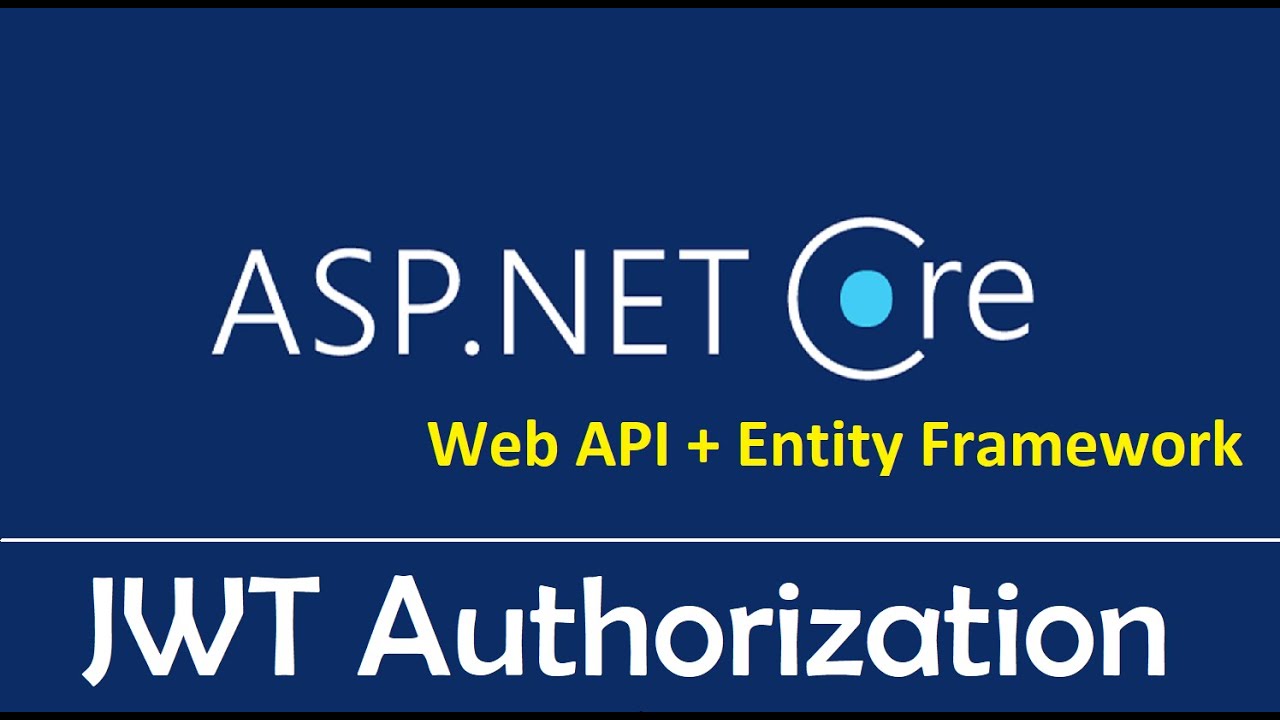 ASP.NET Core Web API + Entity Framework Core : JWT Authorization - EP08