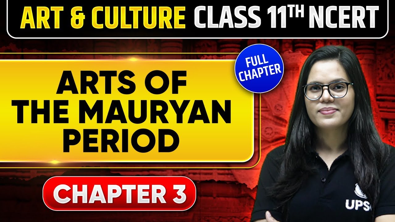 Arts of the Mauryan Period | Art & Culture | Class 11th NCERT - Chapter 3 | UPSC Preparation