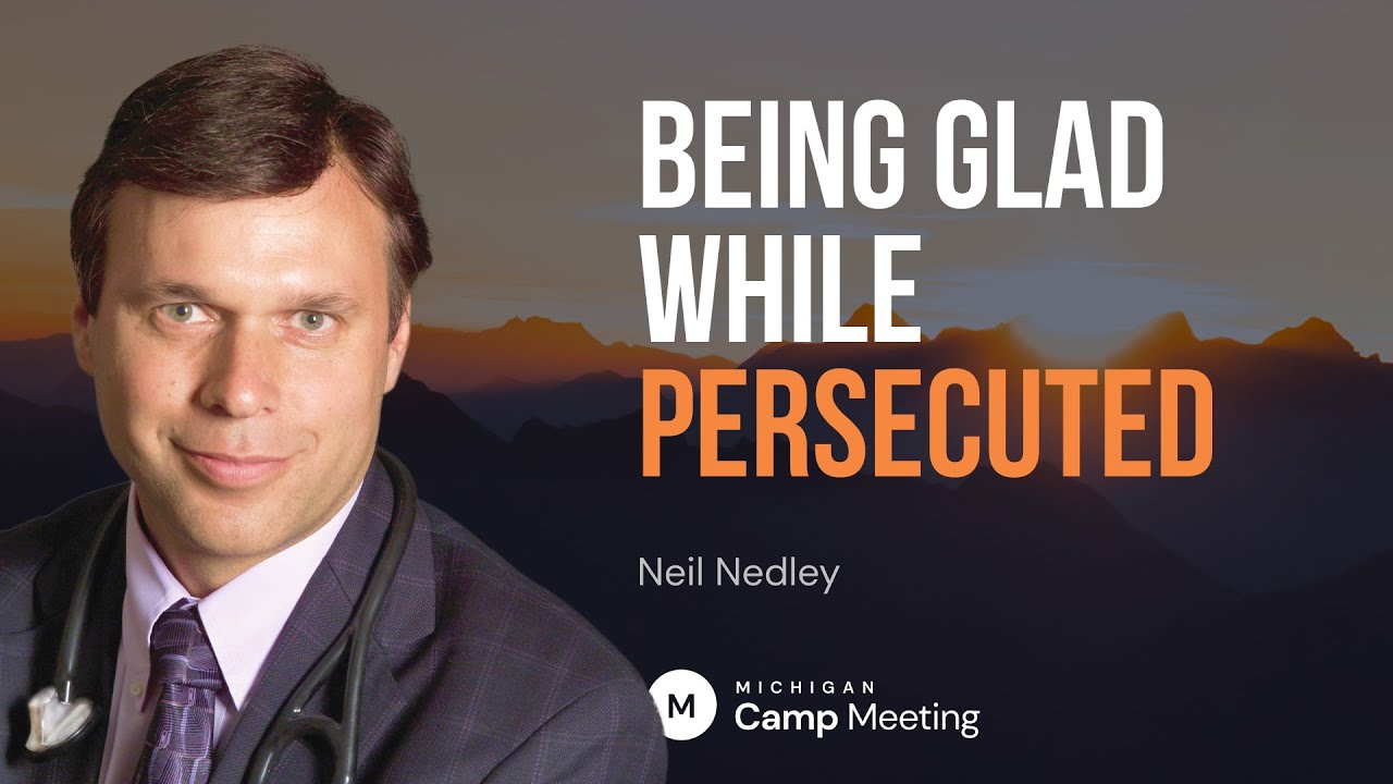 Being Glad While Persecuted by Neil Nedley