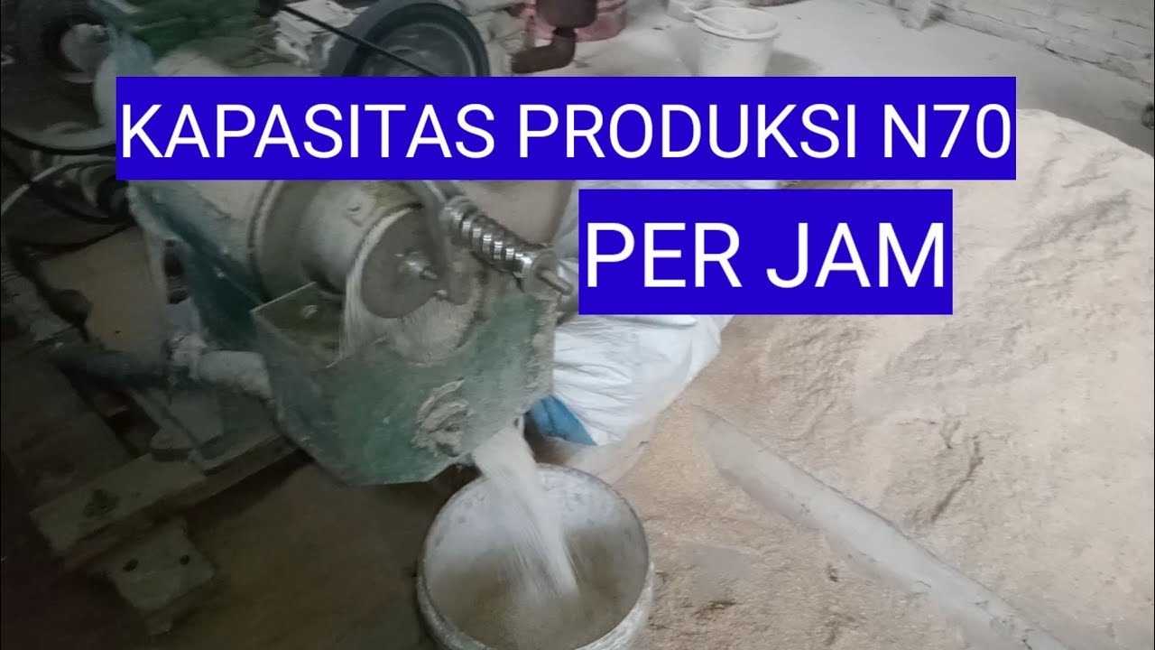 Kapasitas Produksi Giling Padi N70 Non PK / Jam