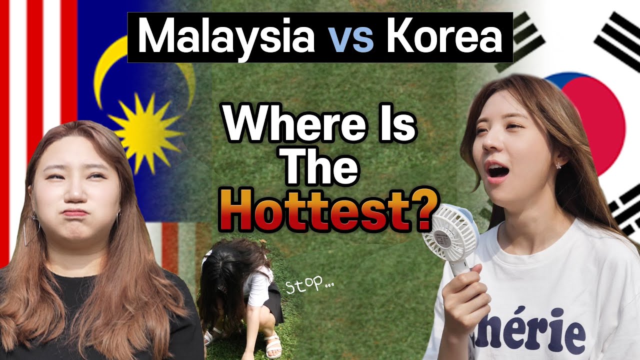 Malaysia vs Korea, Where is the Hottest country?