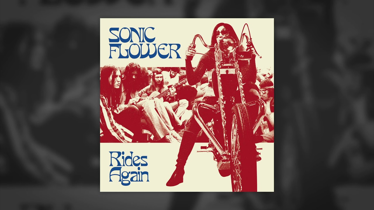SONIC FLOWER - Rides Again (full album) // HEAVY PSYCH SOUNDS Records