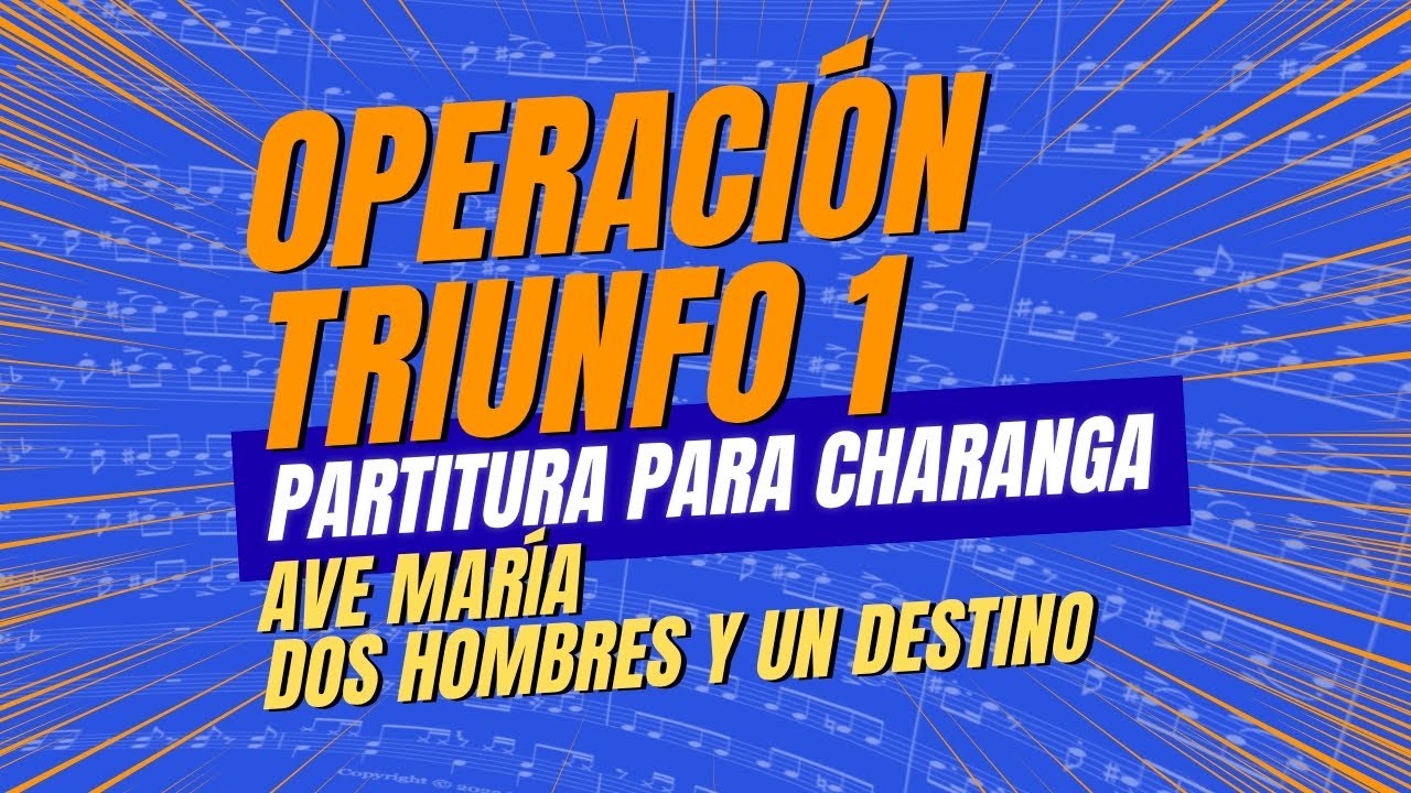 Operación Triunfo 1 (Ave María - Dos hombres y un destino) | PARTITURA para CHARANGA 🎺