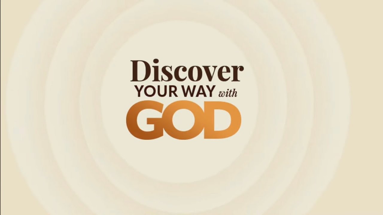 DISCOVER YOUR WAY WITH GOD