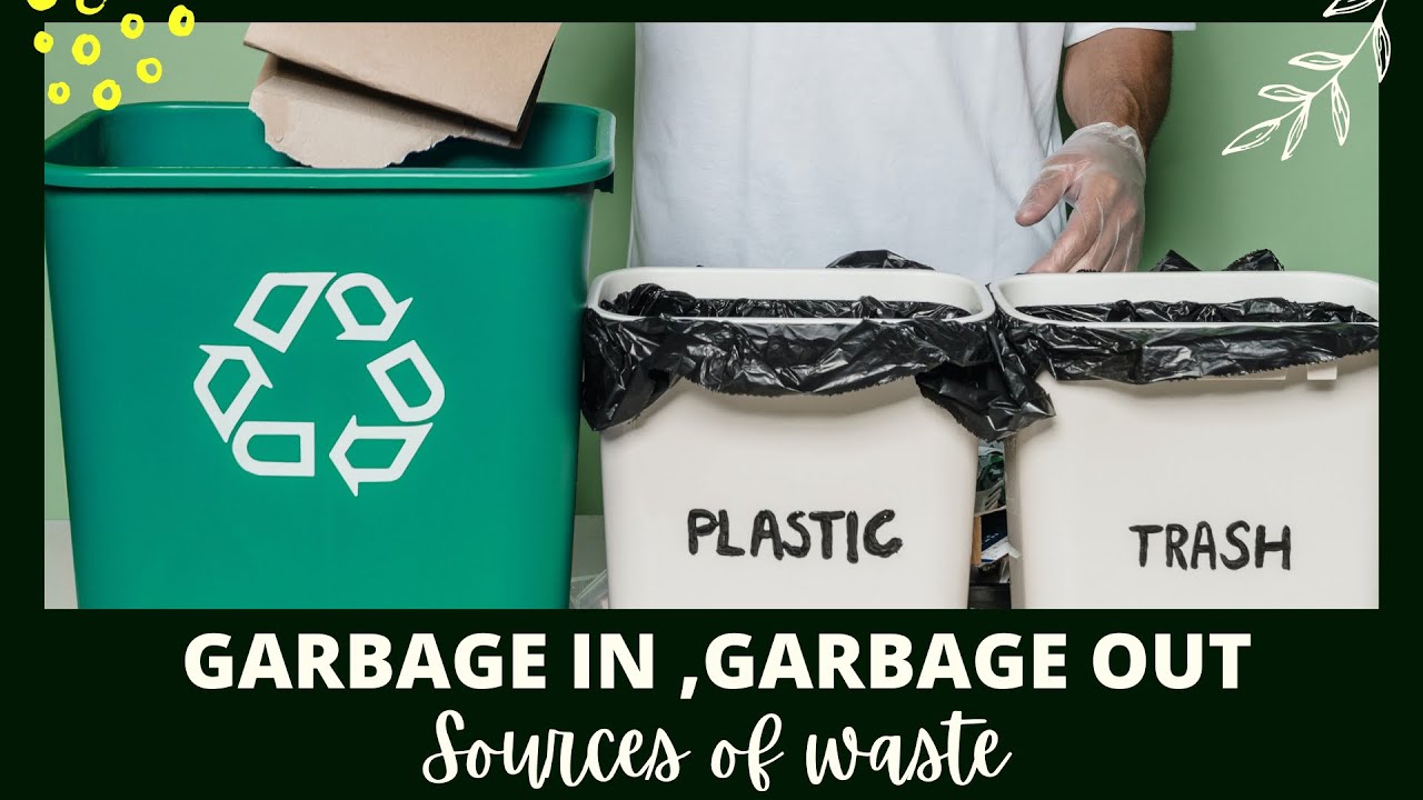 Garbage in ,Garbage out / sources of waste /types of garbage /class 6 science