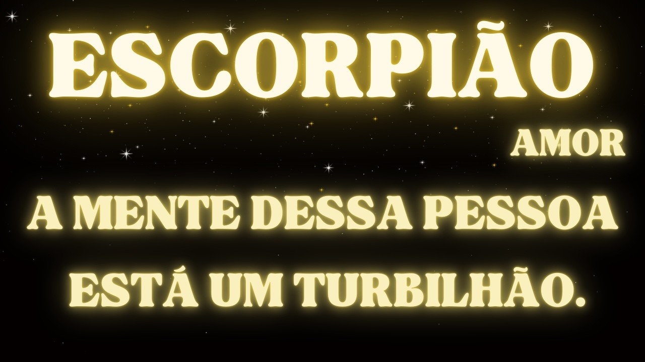 ESCORPIÃO AMOR🌹A MENTE DESSA PESSOA ESTÁ UM TURBILHÃO DE TANTO PENSAR EM VOCÊ. ESCORPIÃO TAROT