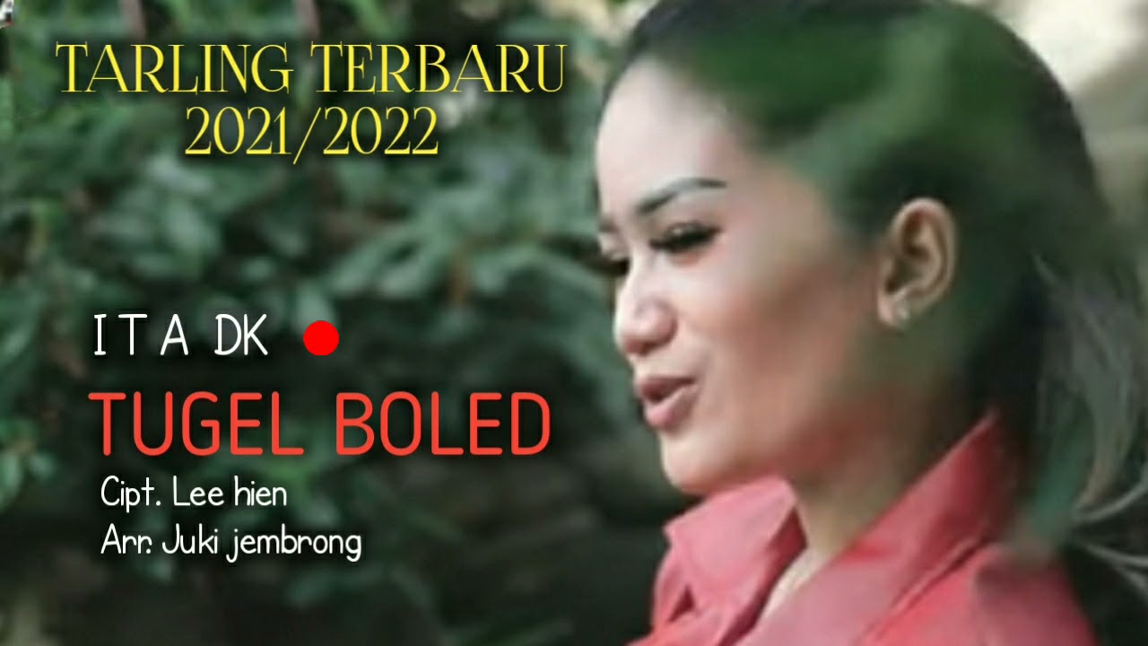 TUGEL BOLED - ITA DK - cipt. Lee hien - TARLING TERBARU 2021/2022