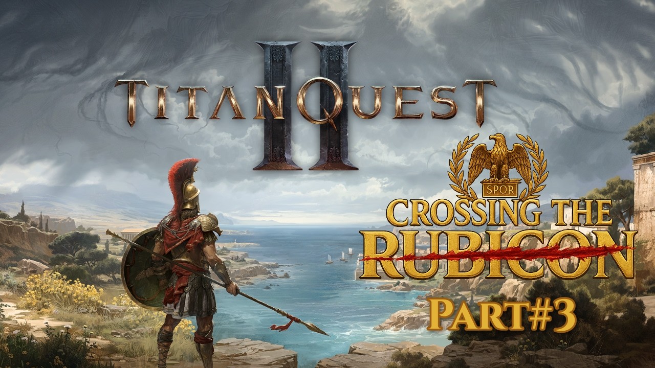 Titan Quest 2: Crossing the Rubicon Part3