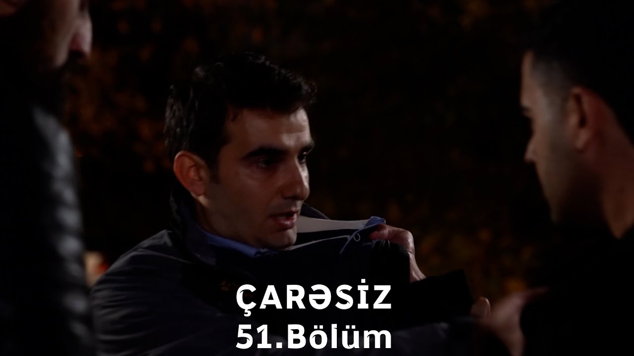 Çarəsiz serialı 51-ci Bölüm (Həftə içi 4 gün 21:30 ATV-də izliyə bilərsiz)