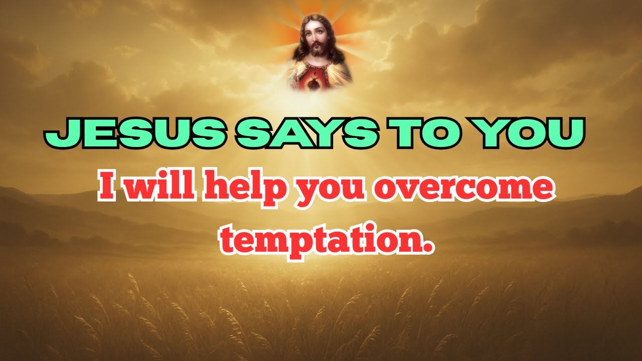 Jesus Says: I Will Help You Overcome Temptation 🌺 | Prayer For Strength | 