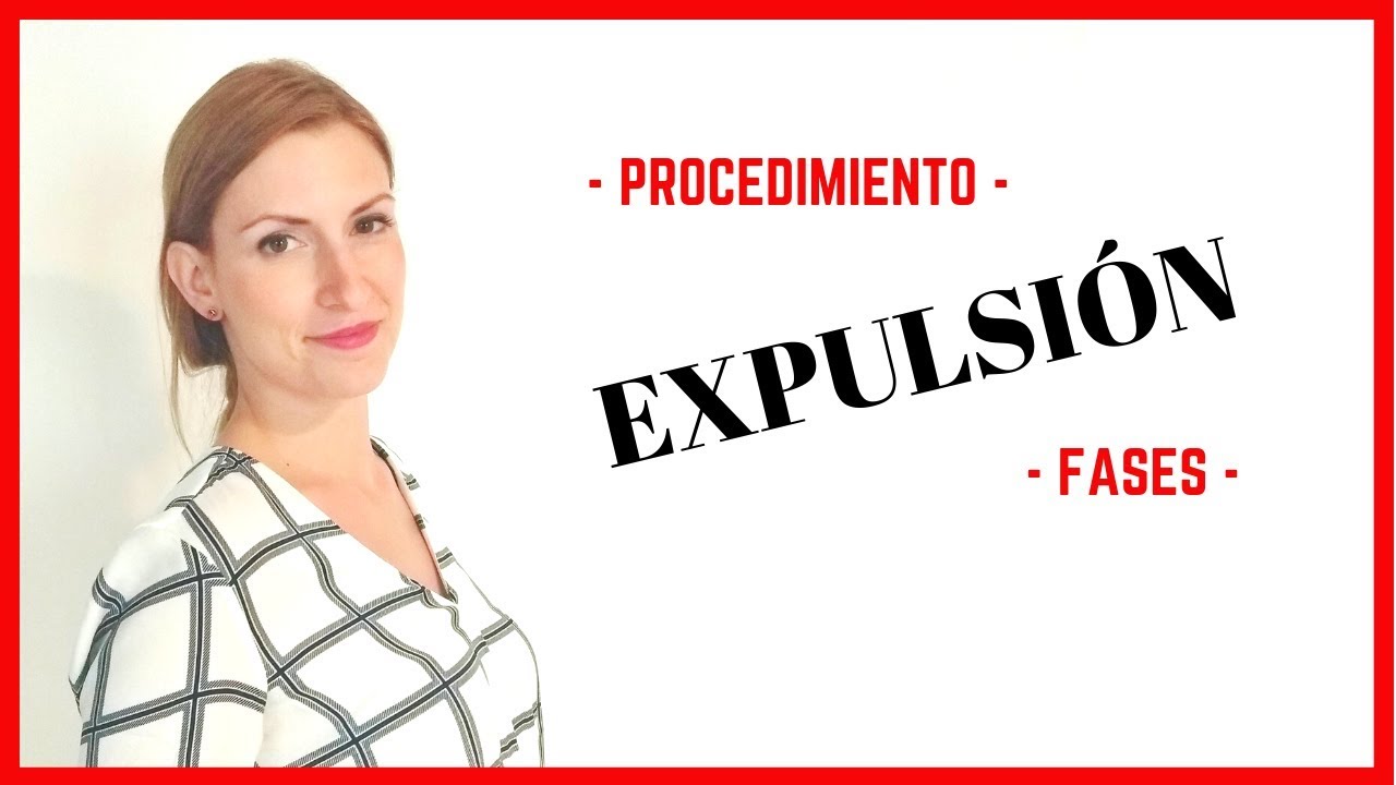 EXPULSIÓN | Procedimiento | Esquema | El derecho claro