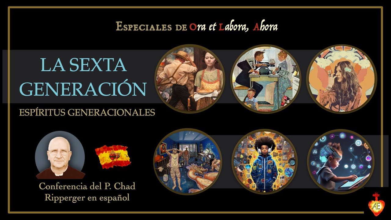 La 6ta generación • Espíritus generacionales• pecados intergeneracionales [P. Ripperger en español]